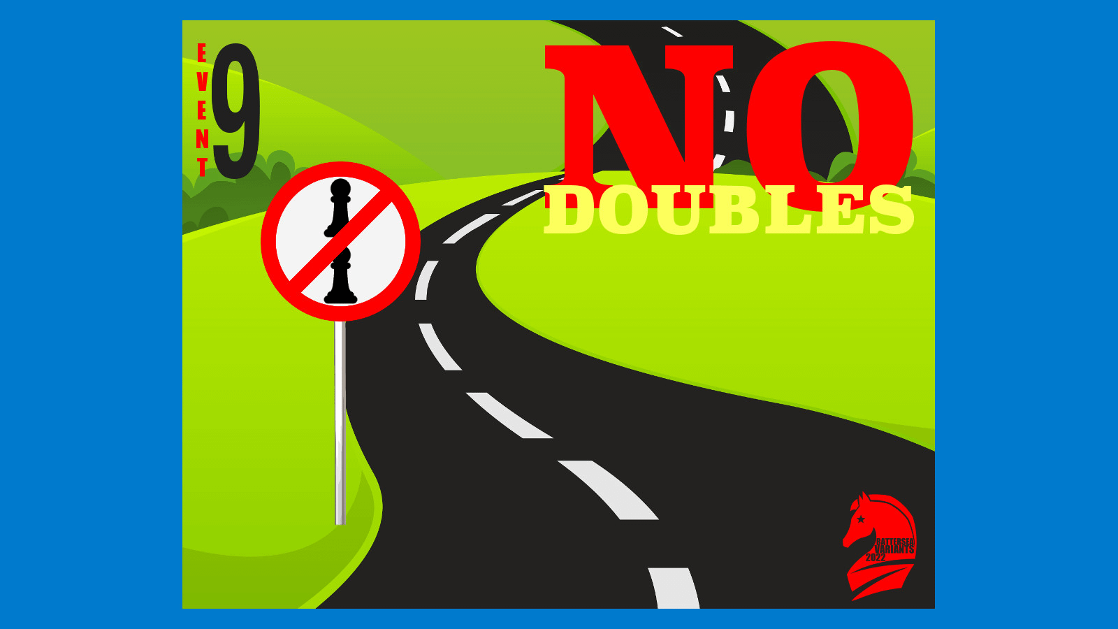 Battersea Variants 9: Double-trouble in No Doubles!
